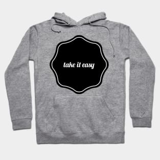 take it easy Hoodie